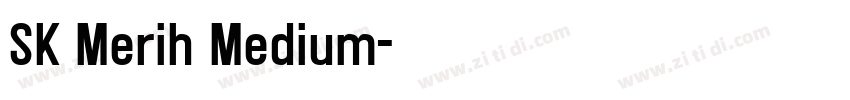SK Merih Medium字体转换 SK Merih Medium字体转换